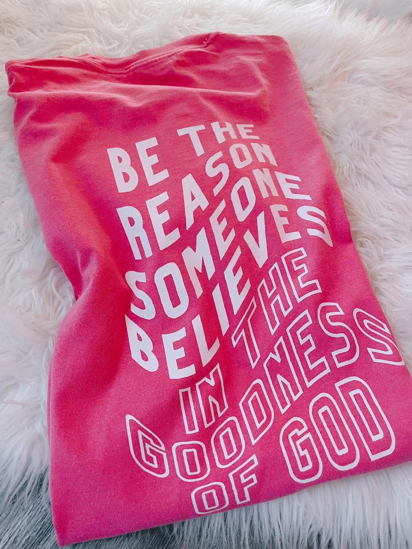 Be The Reason Someone Believes In The Goodness of God Comfort Color T-Shirt